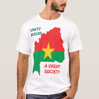 BURKINA FASO, UNITY BUILDS A GREAT SOCIETY T-Shirt