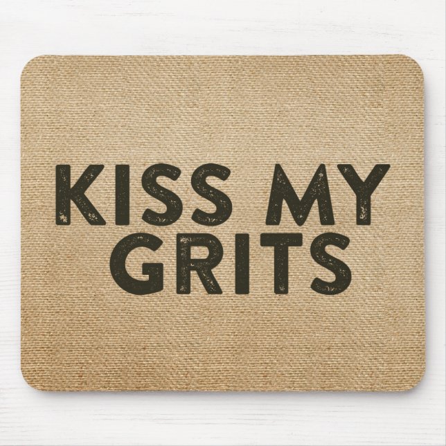 Burlap Kiss My Grits Mouse Pad (Front)