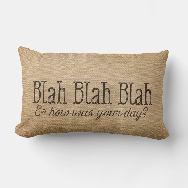 Burlap Lets Blah Blah How was your day Lumbar Cushion (Front)