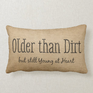 Burlap Older than Dirt Young At Heart Lumbar Cushion