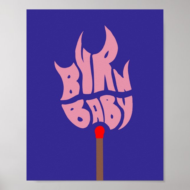 ‘BURN BABY’ Matt poster (Front)