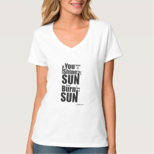 Burn Before You Shine First Burn, Then Shine The P T-Shirt