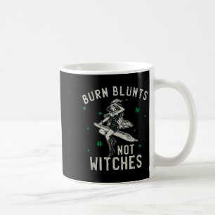 Burn Blunts Not Witches Funny Weed Smoker Stoner Coffee Mug