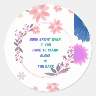 Burn Bright Motivational Floral Circle Quote Classic Round Sticker
