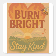 Burn Bright, Stay Kind