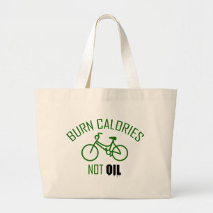 Burn Calories Not Oil Large Tote Bag