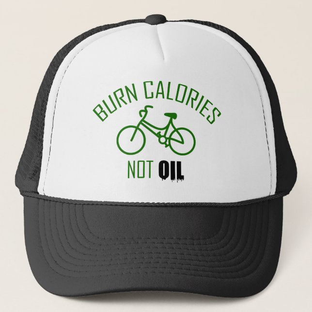 Burn Calories Not Oil Trucker Hat (Front)