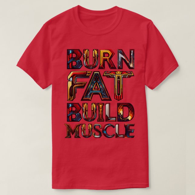 Burn Fat Build Muscle T-Shirt (Design Front)