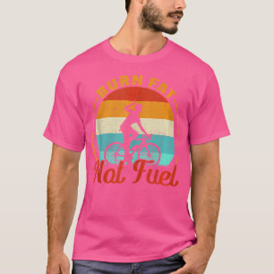 Burn Fat Do Not Refuel Bmx Race T-Shirt