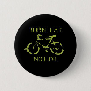 Burn fat not oil 6 cm round badge