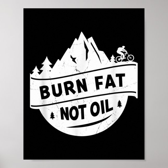 Burn Fat Not Oil Mountain Bike Mtb Environmental P Poster (Front)