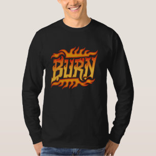 Burn Inspirational Flames Firefighter Fireman Men T-Shirt