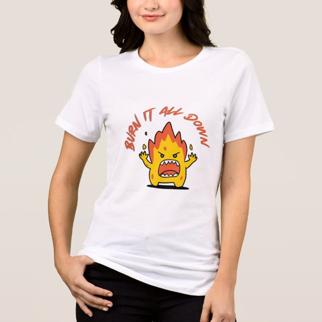 Burn It All Down Tri-Blend Shirt (Front)