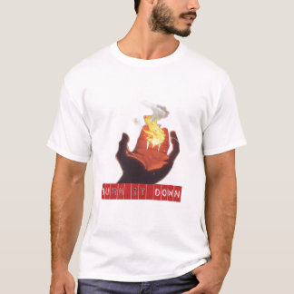 Burn It Down T-Shirt