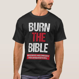 Burn The Bible Athiest Agnostic Statement T-Shirt