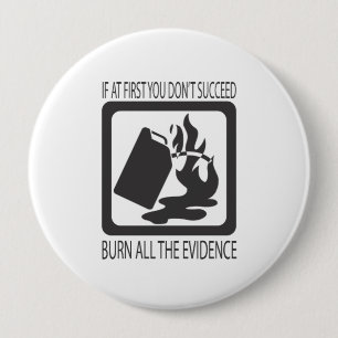 Burn the Evidence 10 Cm Round Badge