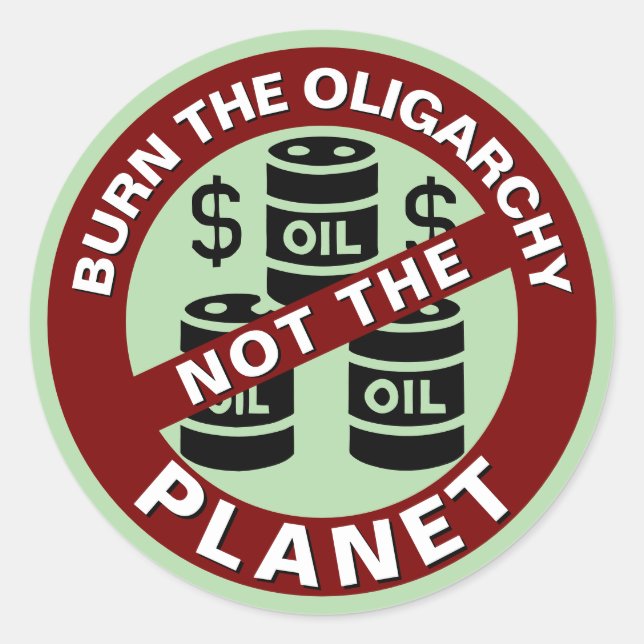 Burn The Oligarchy Not The Planet Classic Round Sticker (Front)
