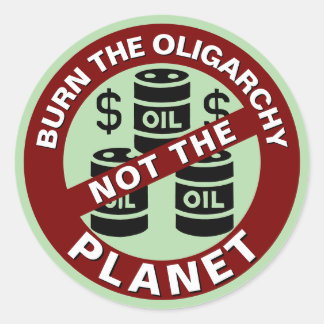 Burn The Oligarchy Not The Planet Classic Round Sticker