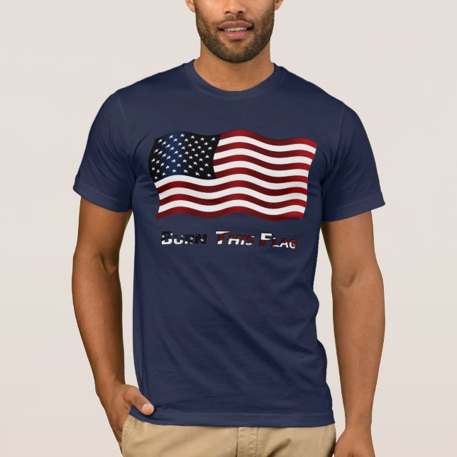 Burn This Flag T-Shirt (Front)