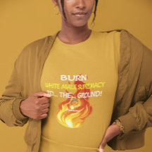BURN WHITE MALE SUPREMACY T-Shirt