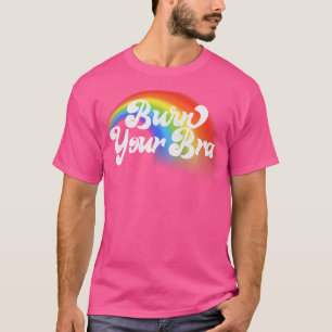 Burn Your Bra Feminist Statement Design T-Shirt