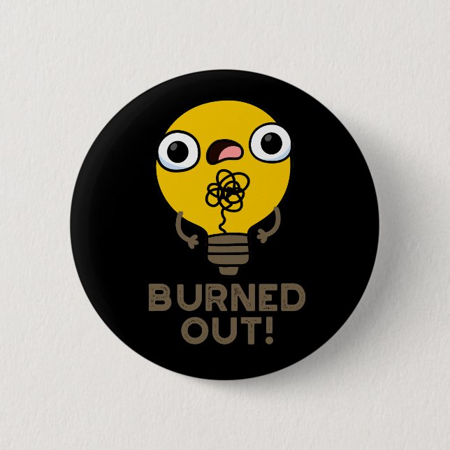 Burned Out Funny Bulb Pun Dark BG 6 Cm Round Badge (Front)