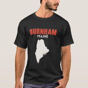 Burnham Maine USA State America Travel Mainer  T-Shirt
