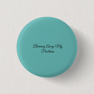Burning Away My Problems 3 Cm Round Badge