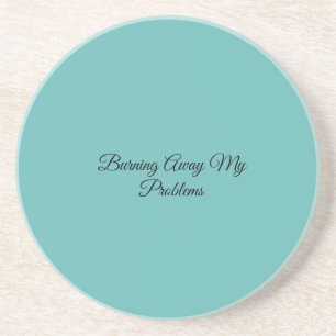 Burning Away My Problems Coaster