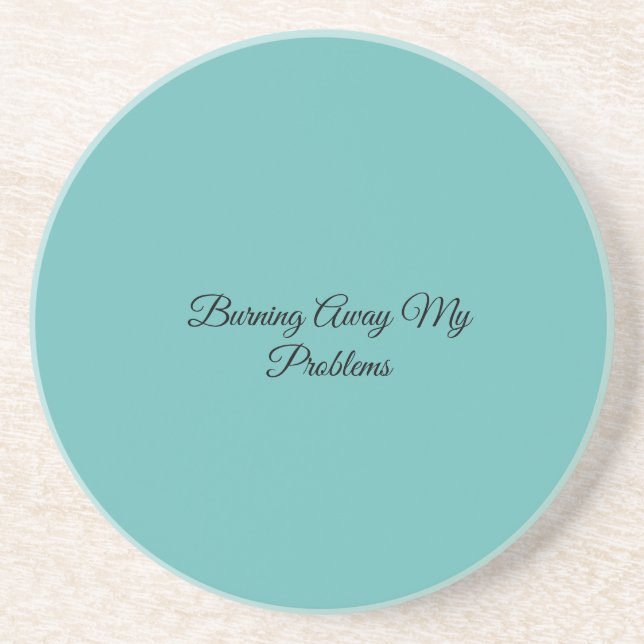 Burning Away My Problems Coaster (Front)