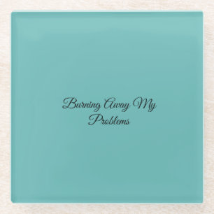 Burning Away My Problems Glass Coaster