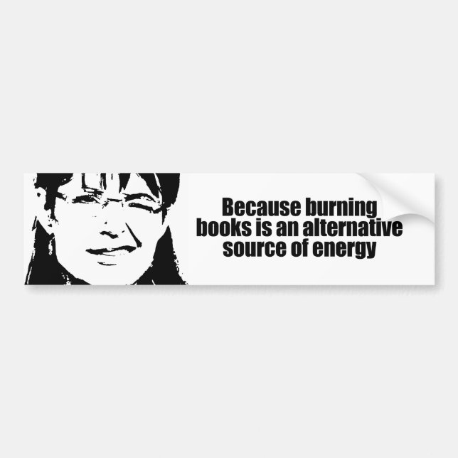 Burning books is a source of energy bumper sticker (Front)
