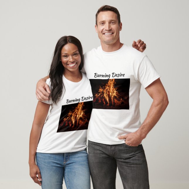 Burning Desire  T-Shirt (Unisex)
