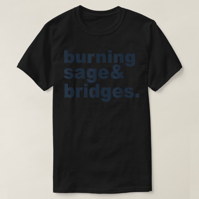 Burning Sage & Bridges Apparel  T-Shirt (Design Front)