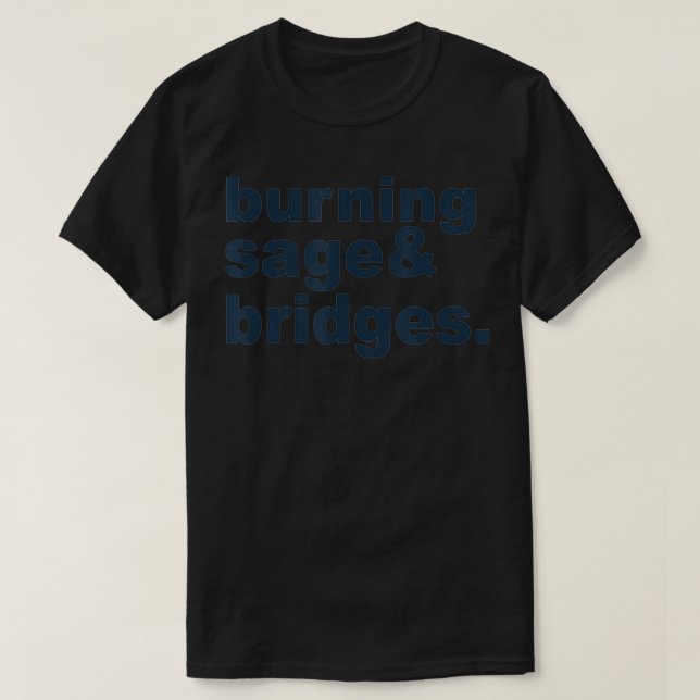 Burning Sage & Bridges Apparel  T-Shirt (Design Front)