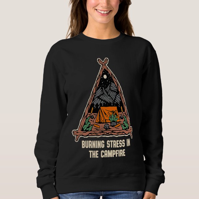 Burning Stress in the Campfire  Camping Humor Camp Sweatshirt (Front)