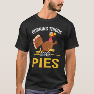 Burning Thighs Before Pies  Runner Running Thanksg T-Shirt