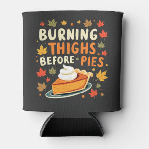 Burning Thighs Before Pies Thanksgiving Fall Can Cooler