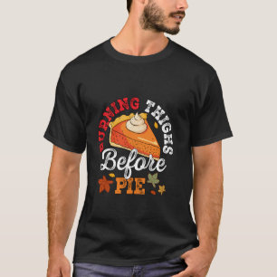 Burning Thighs Before Pies Thanksgiving Pumpkin Pi T-Shirt
