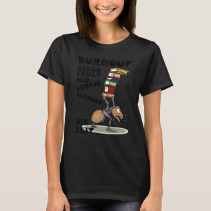 Burnout for I just lack the time T-Shirt