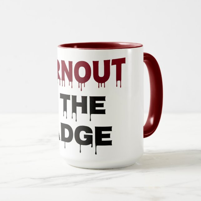  Burnout is the Badge Mug (Front Right)