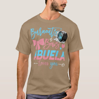 Burnouts Or Bows Abuela Loves You Gender Reveal  T-Shirt