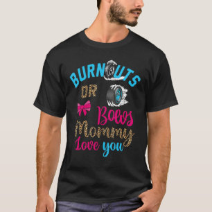 Burnouts or Bows Baby Gender Reveal Mommy Loves Yo T-Shirt
