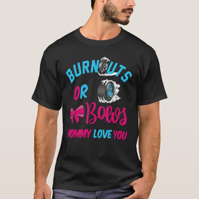 Burnouts or Bows Baby Gender Reveal Mommy Loves Yo T-Shirt (Front)
