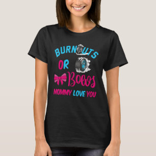 Burnouts or Bows Baby Gender Reveal Mommy Loves Yo T-Shirt