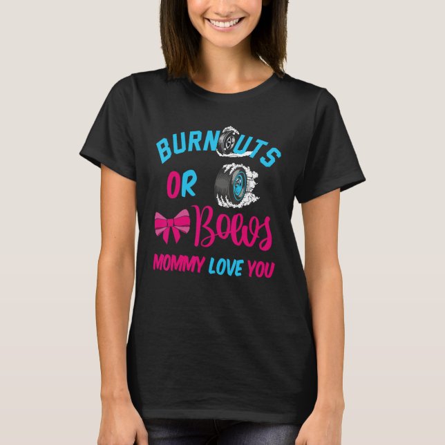 Burnouts or Bows Baby Gender Reveal Mommy Loves Yo T-Shirt (Front)