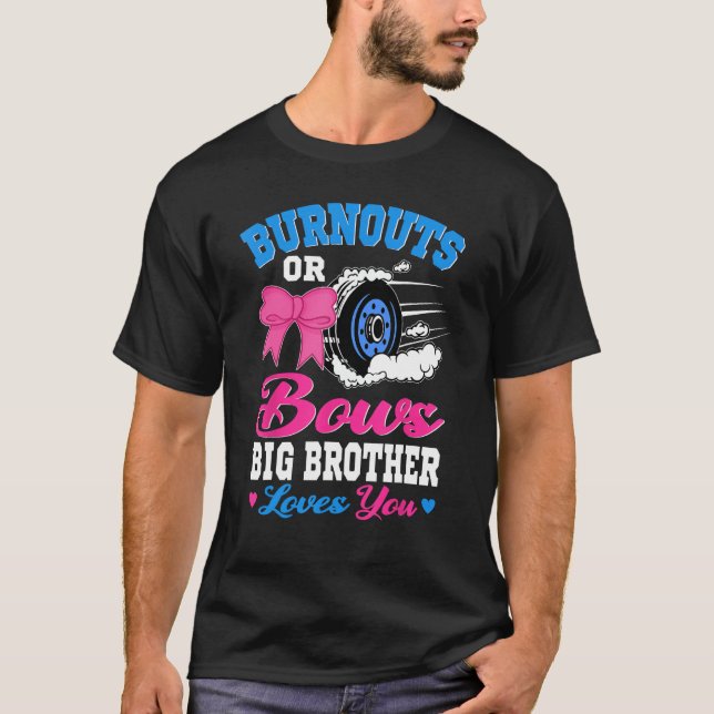 Burnouts or Bows Big Brother Loves You Gender Reve T-Shirt (Front)