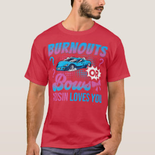 Burnouts or Bows Cousin Loves You Gender Reveal Ou T-Shirt