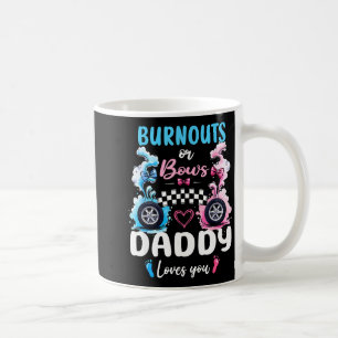Burnouts Or Bows Daddy Love You Gender Reveal Anno Coffee Mug