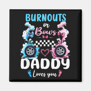 Burnouts Or Bows Daddy Love You Gender Reveal Anno Magnet
